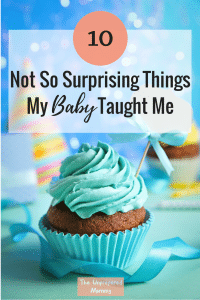 10 Not So Surprising Things My Baby Taught Me - As a first-time mom, you read all the books and yet, there are some things you aren't prepared for, that you really should have been. These are 10 things I learned in my son's first year that I shouldn't have taken for granted.