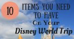 10 Items You Need to Have on Your Disney World Trip