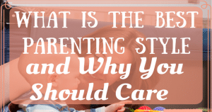 What is the Best Parenting Style and Why You Should Care feature