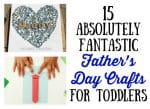 15 absolutely fantastic father's day crafts for toddlers